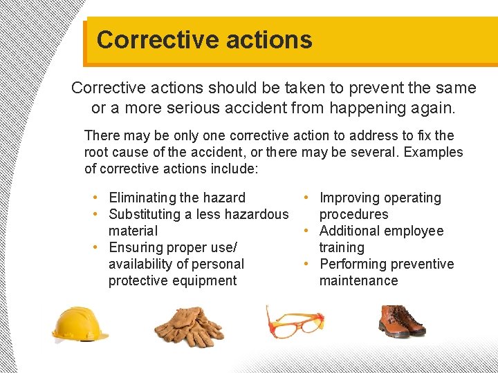 Corrective actions should be taken to prevent the same or a more serious accident