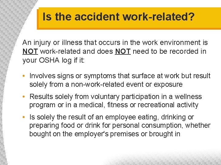 Is the accident work-related? An injury or illness that occurs in the work environment