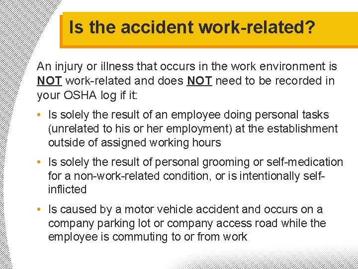 Is the accident work-related? An injury or illness that occurs in the work environment