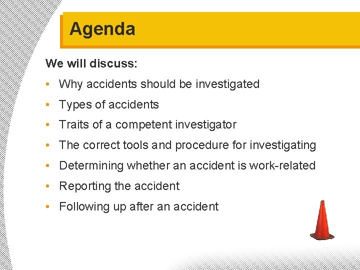 Agenda We will discuss: • Why accidents should be investigated • Types of accidents