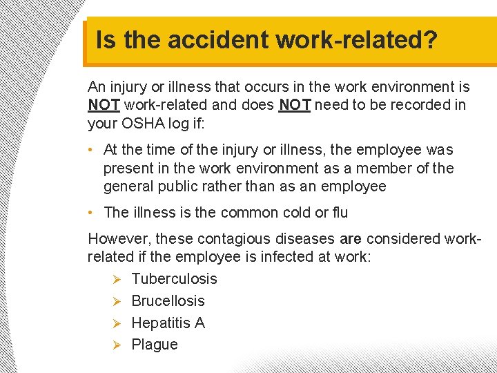 Is the accident work-related? An injury or illness that occurs in the work environment