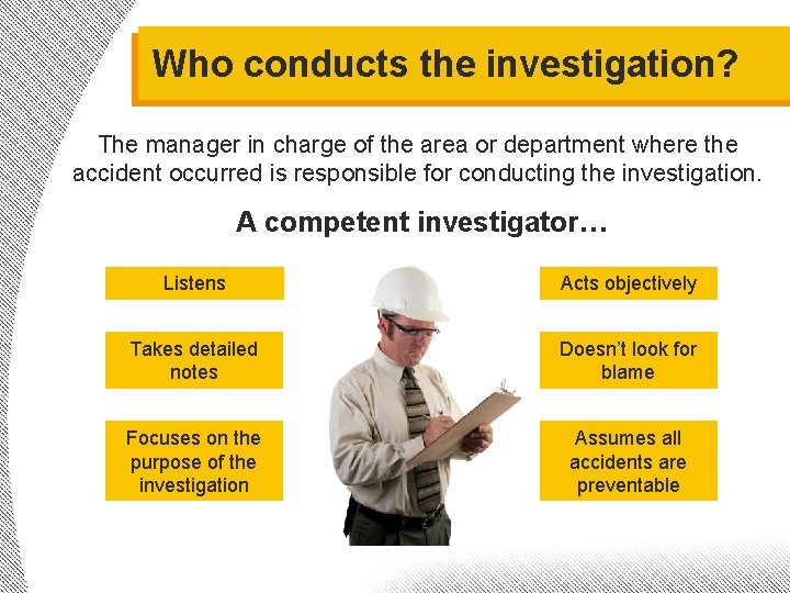 Who conducts the investigation? The manager in charge of the area or department where