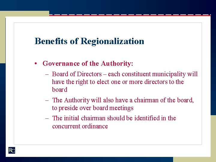 Benefits of Regionalization • Governance of the Authority: – Board of Directors – each