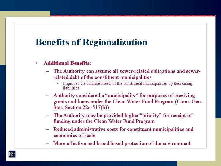 Benefits of Regionalization • Additional Benefits: – The Authority can assume all sewer-related obligations