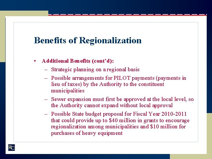 Benefits of Regionalization • Additional Benefits (cont’d): – Strategic planning on a regional basis
