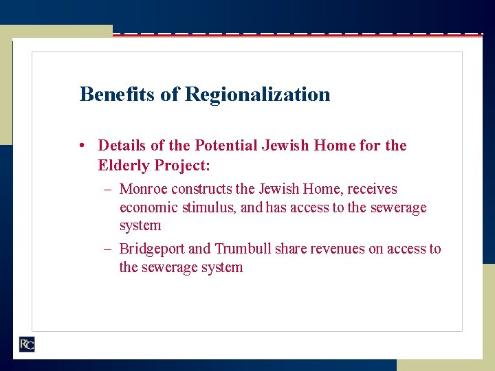 Benefits of Regionalization • Details of the Potential Jewish Home for the Elderly Project: