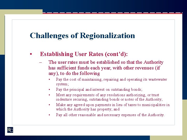 Challenges of Regionalization • Establishing User Rates (cont’d): – The user rates must be