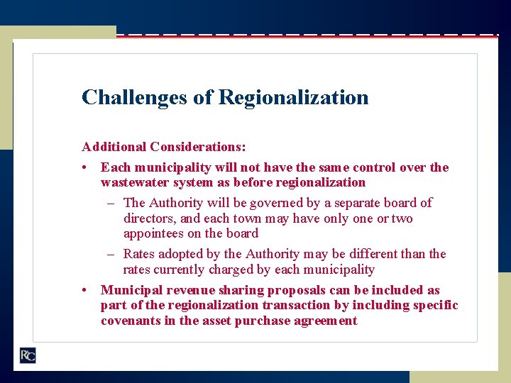 Challenges of Regionalization Additional Considerations: • Each municipality will not have the same control