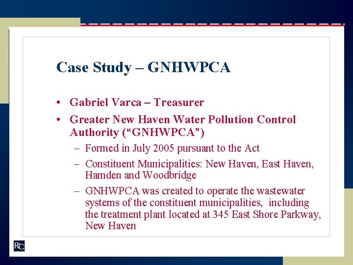 Case Study – GNHWPCA • Gabriel Varca – Treasurer • Greater New Haven Water