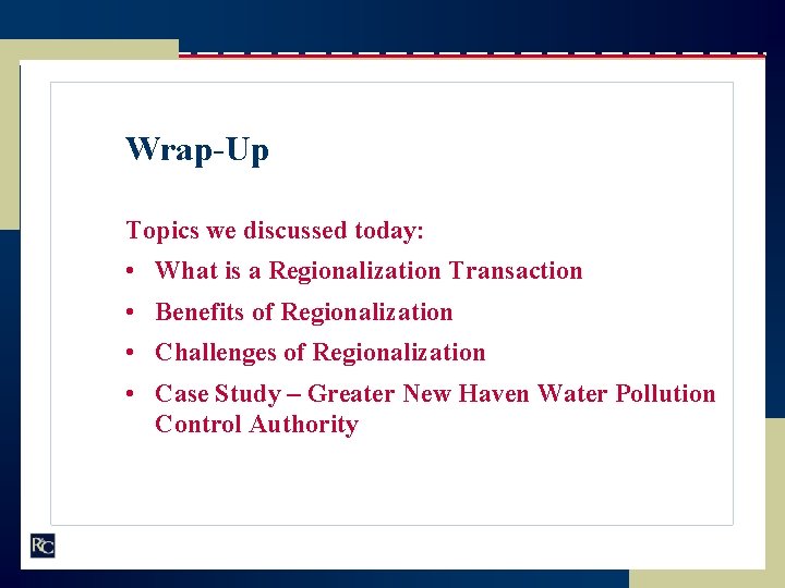Wrap-Up Topics we discussed today: • What is a Regionalization Transaction • Benefits of