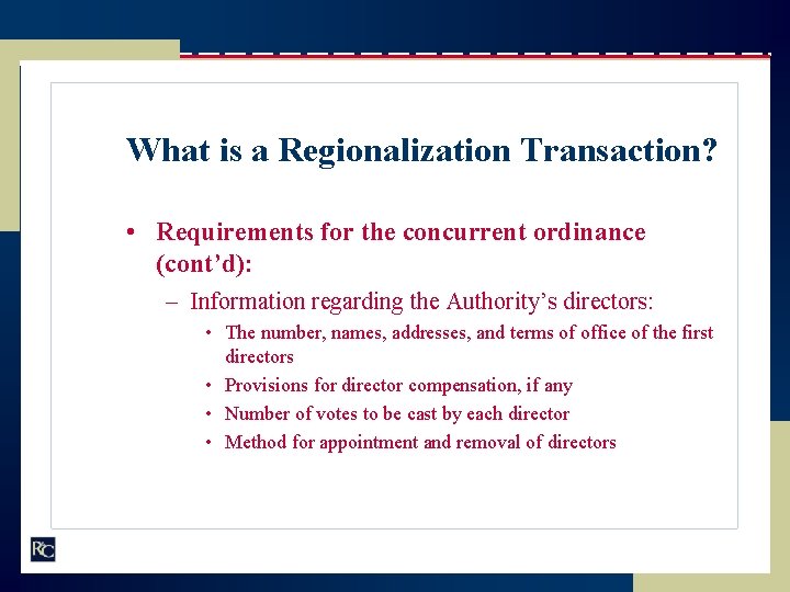 What is a Regionalization Transaction? • Requirements for the concurrent ordinance (cont’d): – Information