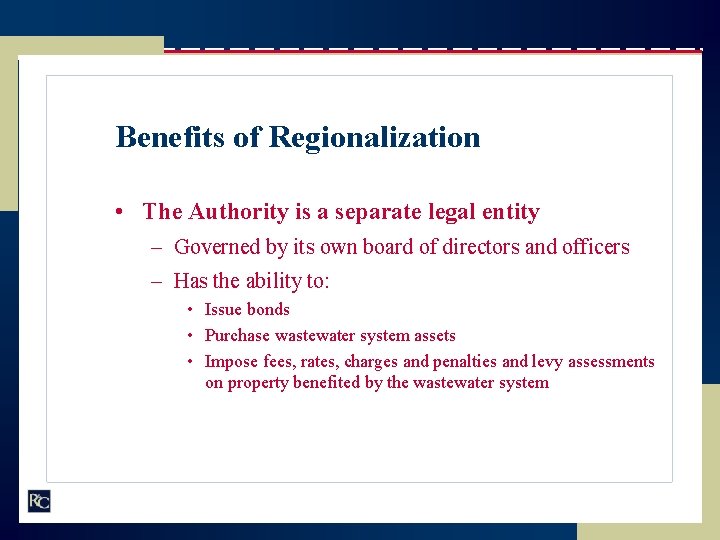 Benefits of Regionalization • The Authority is a separate legal entity – Governed by
