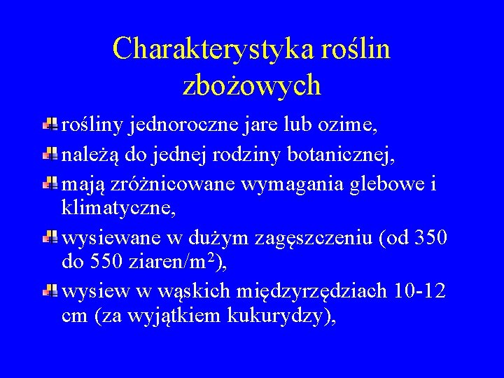 Charakterystyka roślin zbożowych rośliny jednoroczne jare lub ozime, należą do jednej rodziny botanicznej, mają