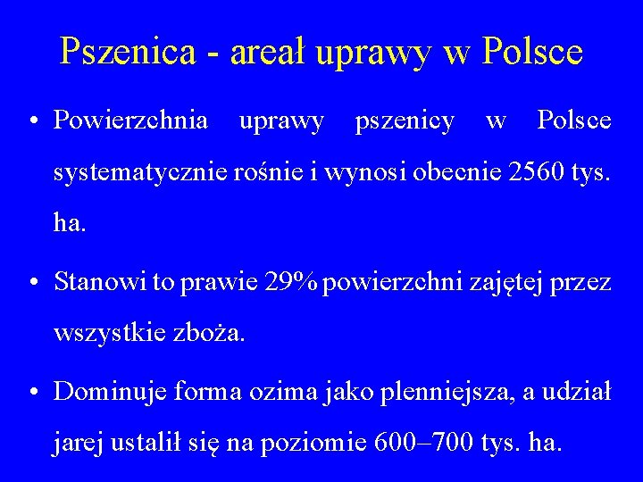 Pszenica - areał uprawy w Polsce • Powierzchnia uprawy pszenicy w Polsce systematycznie rośnie