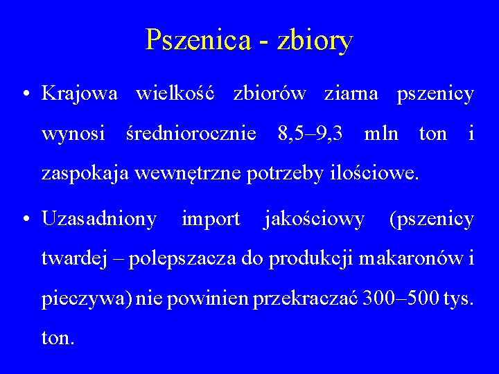 Pszenica - zbiory • Krajowa wielkość zbiorów ziarna pszenicy wynosi średniorocznie 8, 5– 9,