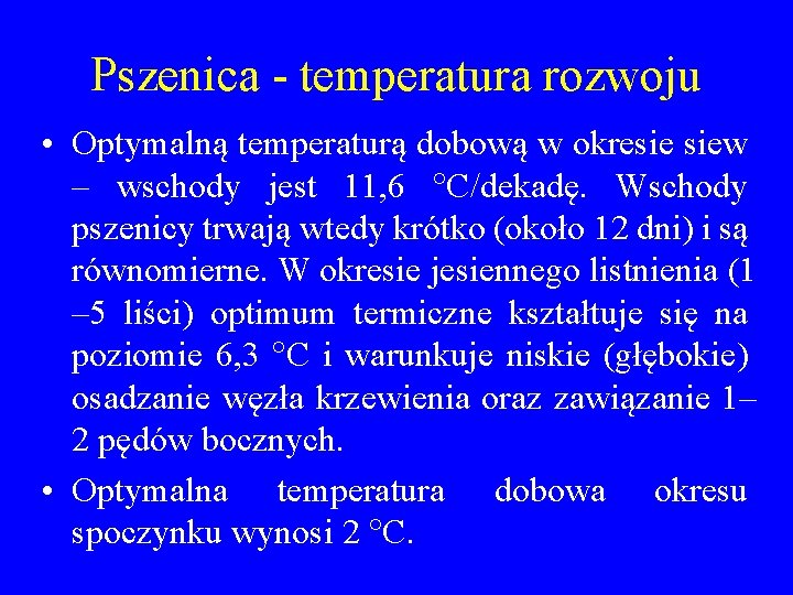 Pszenica - temperatura rozwoju • Optymalną temperaturą dobową w okresie siew – wschody jest