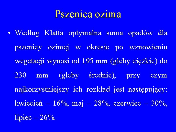 Pszenica ozima • Według Klatta optymalna suma opadów dla pszenicy ozimej w okresie po