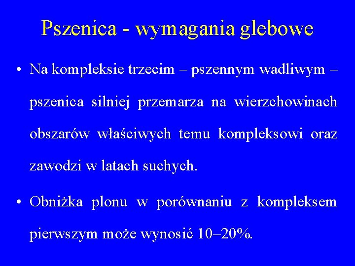 Pszenica - wymagania glebowe • Na kompleksie trzecim – pszennym wadliwym – pszenica silniej