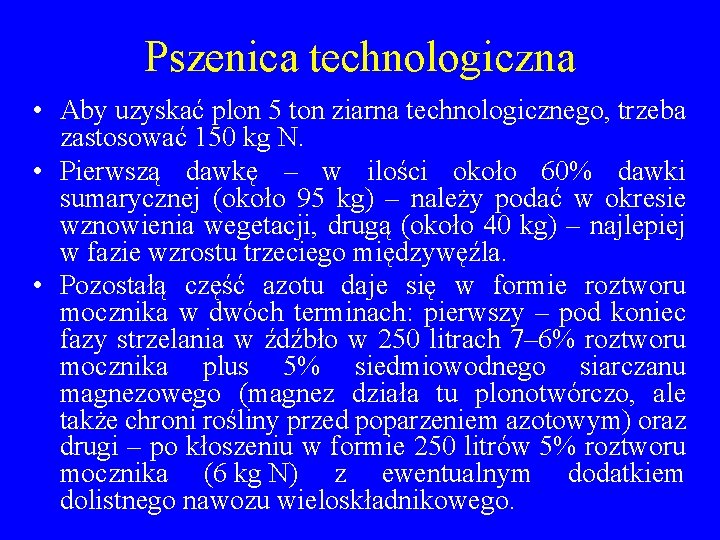 Pszenica technologiczna • Aby uzyskać plon 5 ton ziarna technologicznego, trzeba zastosować 150 kg