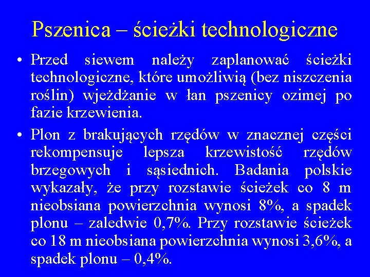 Pszenica – ścieżki technologiczne • Przed siewem należy zaplanować ścieżki technologiczne, które umożliwią (bez