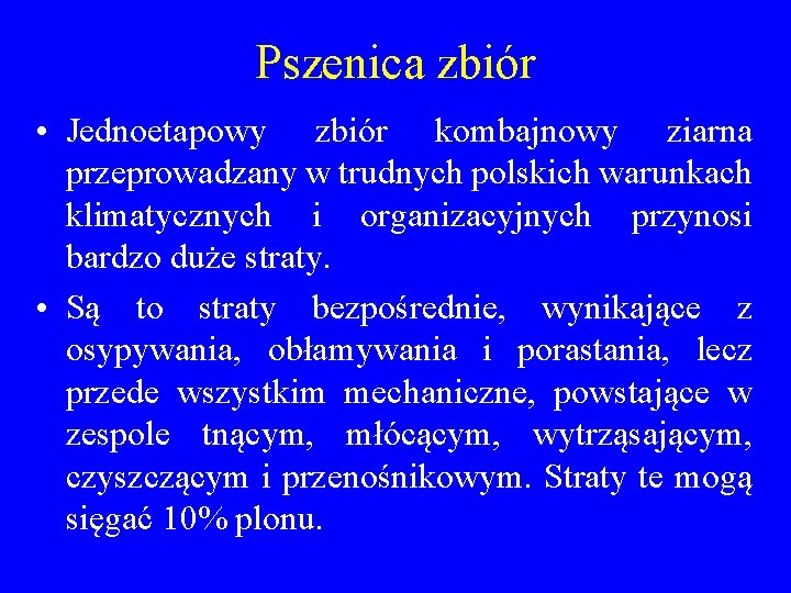 Pszenica zbiór • Jednoetapowy zbiór kombajnowy ziarna przeprowadzany w trudnych polskich warunkach klimatycznych i
