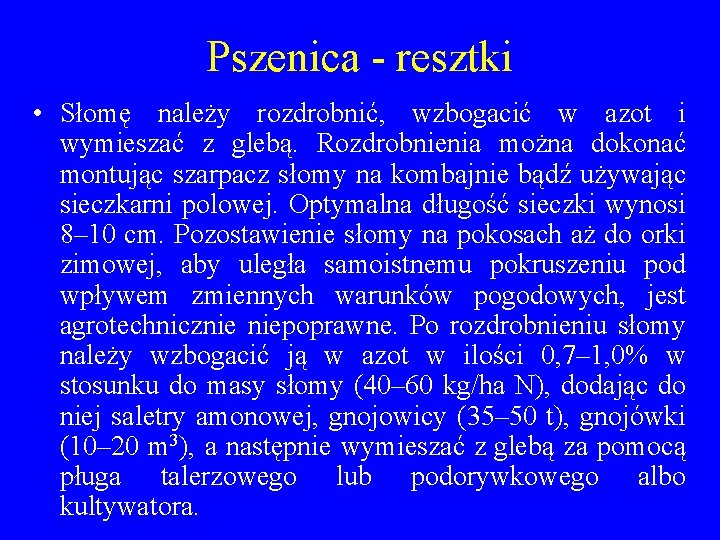 Pszenica - resztki • Słomę należy rozdrobnić, wzbogacić w azot i wymieszać z glebą.