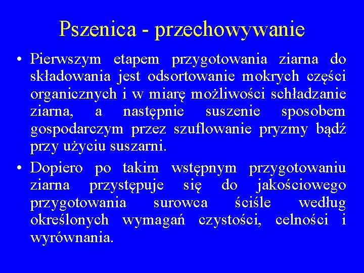 Pszenica - przechowywanie • Pierwszym etapem przygotowania ziarna do składowania jest odsortowanie mokrych części