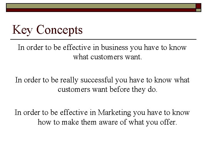 Key Concepts In order to be effective in business you have to know what