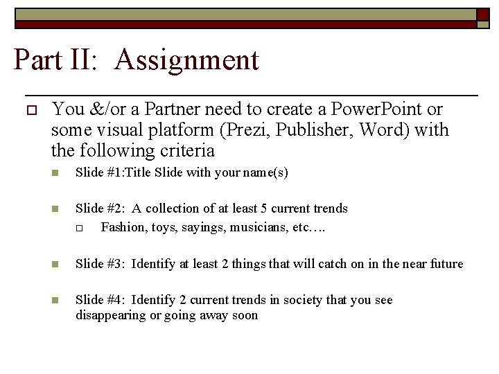 Part II: Assignment o You &/or a Partner need to create a Power. Point