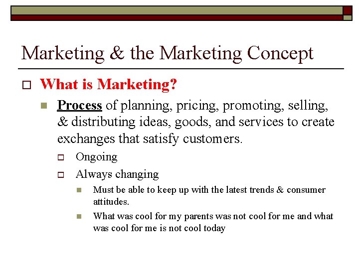 Marketing & the Marketing Concept o What is Marketing? n Process of planning, pricing,