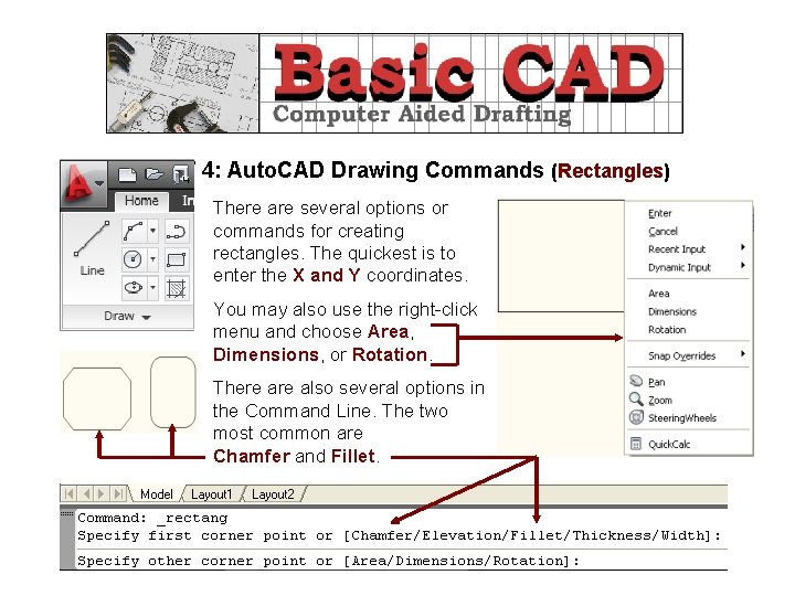 UNIT 4: Auto. CAD Drawing Commands (Rectangles) There are several options or commands for