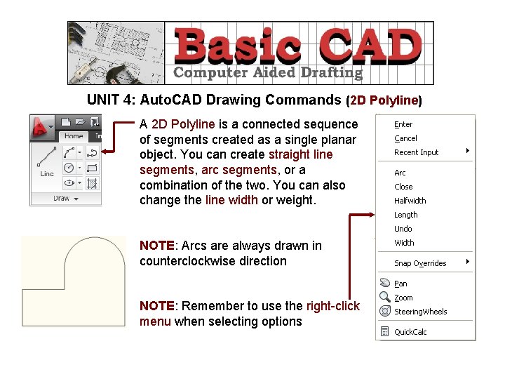 UNIT 4: Auto. CAD Drawing Commands (2 D Polyline) A 2 D Polyline is