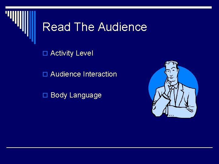 Read The Audience o Activity Level o Audience Interaction o Body Language 