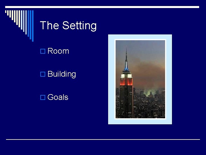 The Setting o Room o Building o Goals 