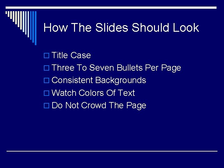 How The Slides Should Look o Title Case o Three To Seven Bullets Per