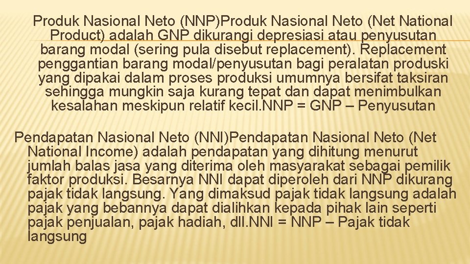 Produk Nasional Neto (NNP)Produk Nasional Neto (Net National Product) adalah GNP dikurangi depresiasi atau