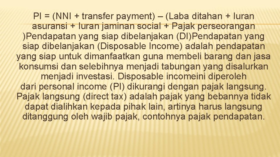 PI = (NNI + transfer payment) – (Laba ditahan + Iuran asuransi + Iuran