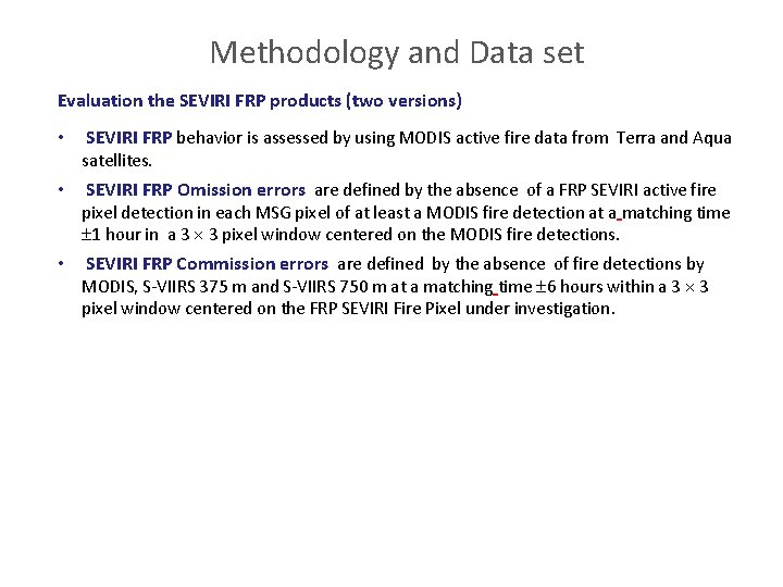 Methodology and Data set Evaluation the SEVIRI FRP products (two versions) • SEVIRI FRP