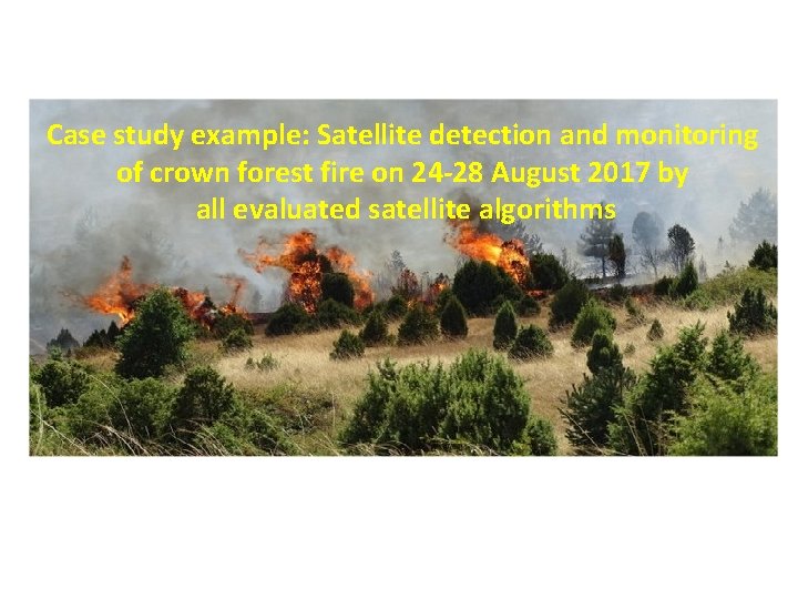 Case study example: Satellite detection and monitoring of crown forest fire on 24 -28