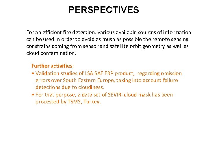 PERSPECTIVES For an efficient fire detection, various available sources of information can be used