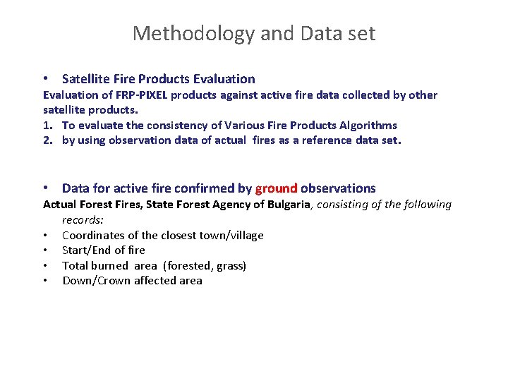 Methodology and Data set • Satellite Fire Products Evaluation of FRP-PIXEL products against active