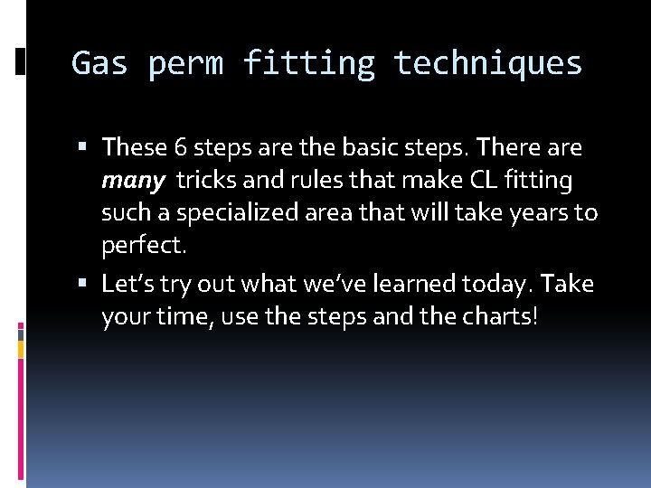 Gas perm fitting techniques These 6 steps are the basic steps. There are many