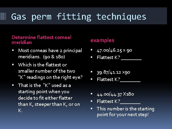 Gas perm fitting techniques Determine flattest corneal meridian examples Most corneas have 2 principal