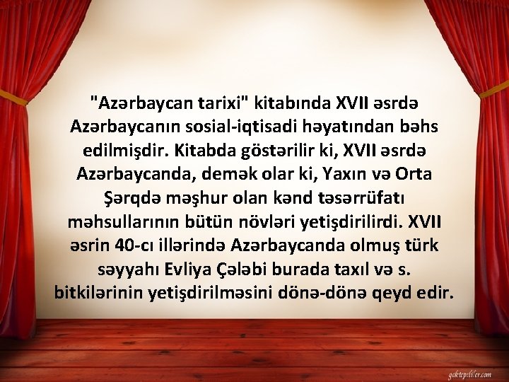 "Azərbaycan tarixi" kitabında XVII əsrdə Azərbaycanın sosial-iqtisadi həyatından bəhs edilmişdir. Kitabda göstərilir ki, XVII