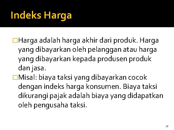 Indeks Harga �Harga adalah harga akhir dari produk. Harga yang dibayarkan oleh pelanggan atau