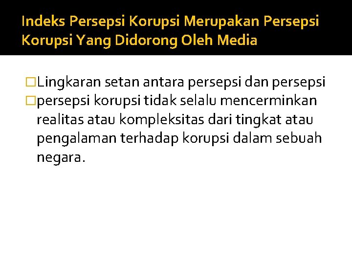 Indeks Persepsi Korupsi Merupakan Persepsi Korupsi Yang Didorong Oleh Media �Lingkaran setan antara persepsi