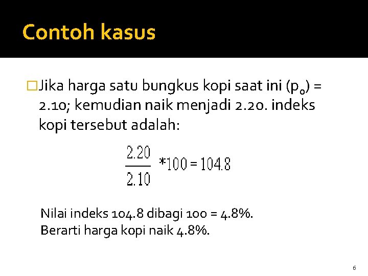 Contoh kasus �Jika harga satu bungkus kopi saat ini (p 0) = 2. 10;