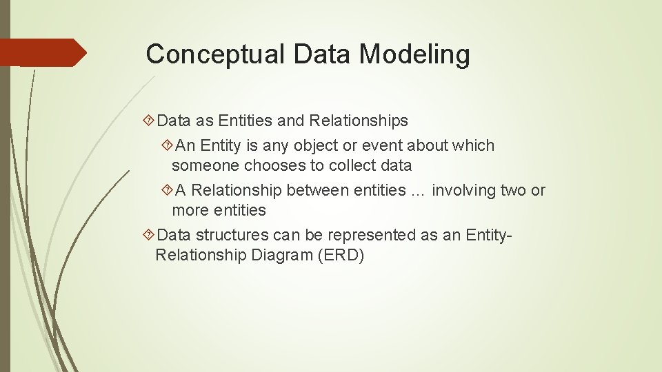 Conceptual Data Modeling Data as Entities and Relationships An Entity is any object or
