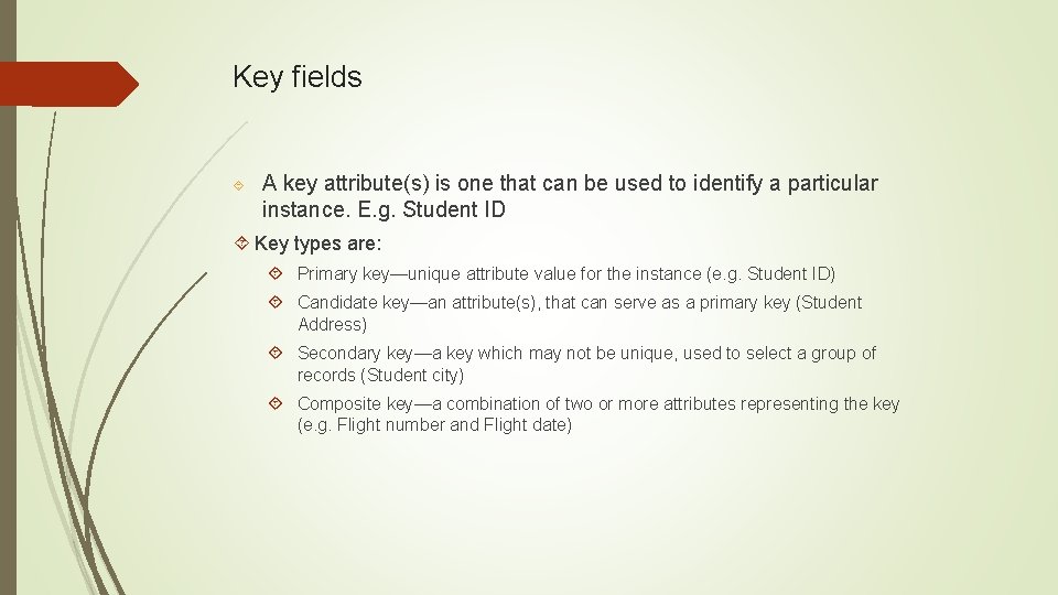 Key fields A key attribute(s) is one that can be used to identify a