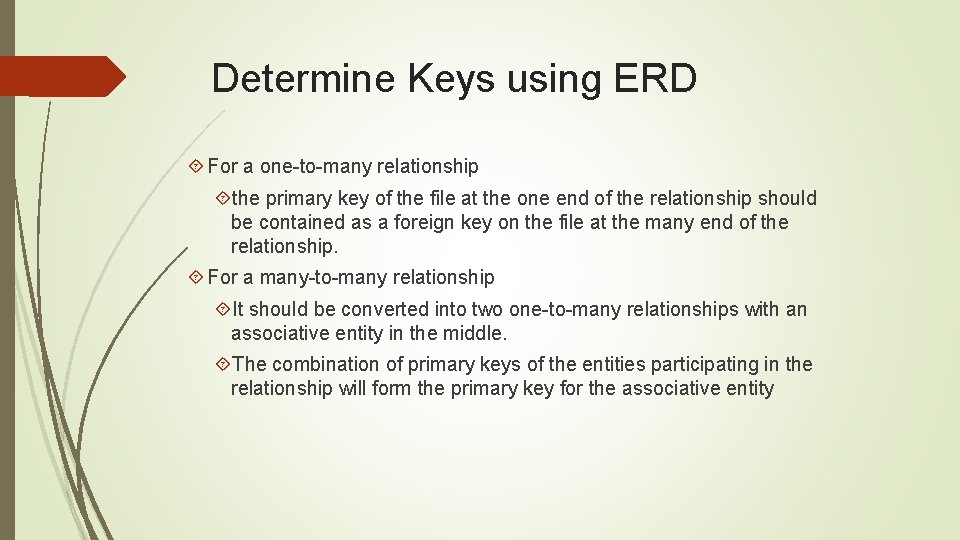 Determine Keys using ERD For a one-to-many relationship the primary key of the file